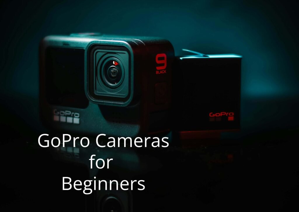 GoPro Cameras for Beginners